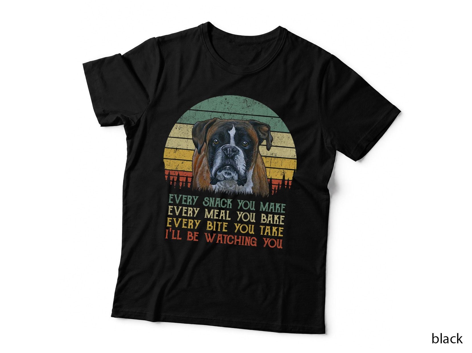 Every Snack You Make Boxer Dog Funny Dog Mom, Dog Dad T-Shirt