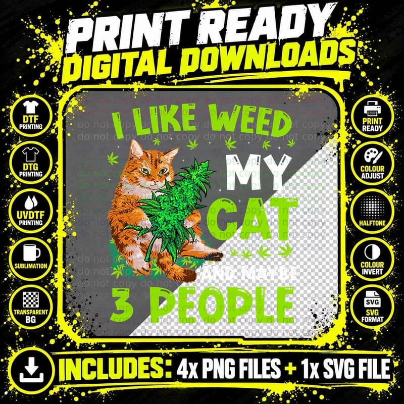 Fun 420 Cannabis Marijuana I Like Weed My Cat Maybe 3 Png SVG Digital Bundle