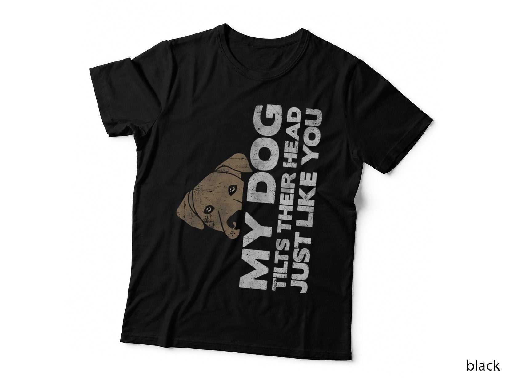 Funny Dog Tshirt, My Dog Tilts Head Like You Tee, Dog T-Shirt