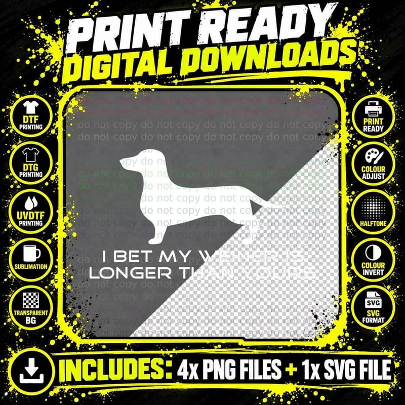 I Bet My Weiner Is Longer Than Yours Shirt. Weiner Dog Png SVG Digital Bundle
