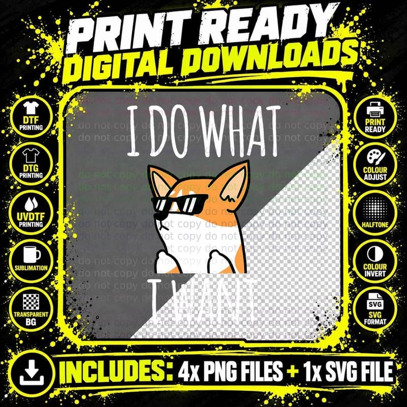 I Do What I Want Corgi T-Shirt Funny Dog Shirt Png SVG Digital Bundle