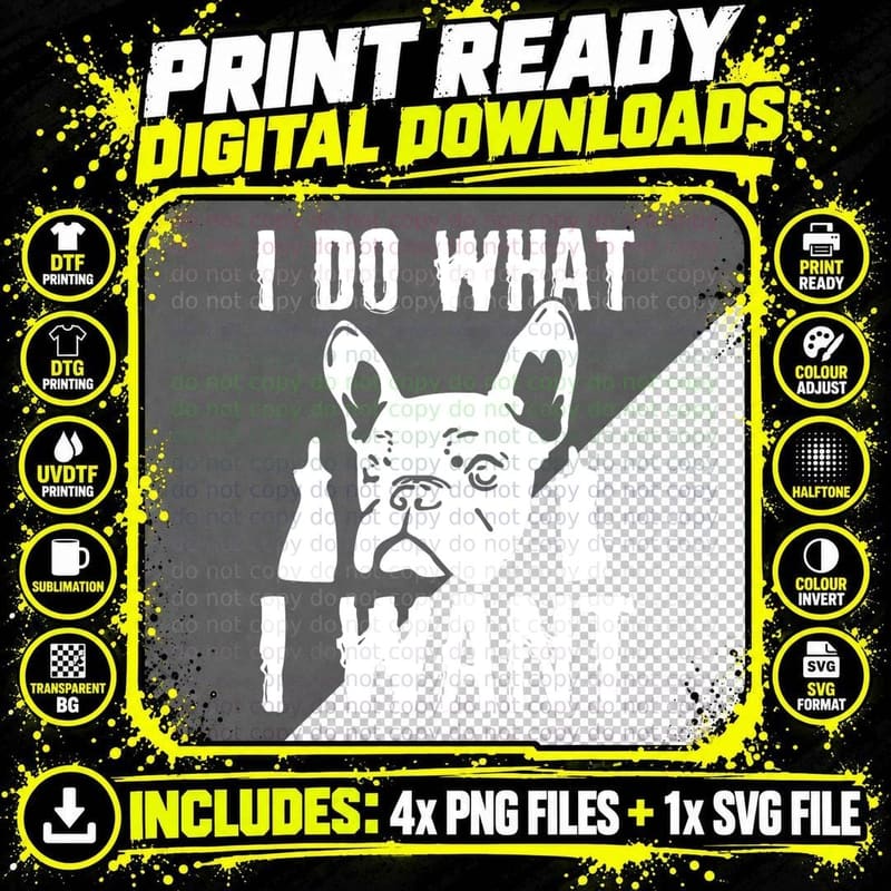 I Do What I Want French Bulldog Frenchie Dog Owner Dogs Png SVG Digital Bundle