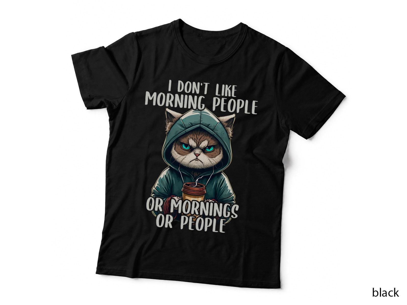 I Don't Like Morning People, Coffee & Sarcastic Cat Grumpy T-Shirt