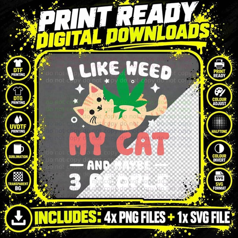 I Like Weed My Cat Maybe 3 People 420 Cannabis Stoner Png SVG Digital Bundle