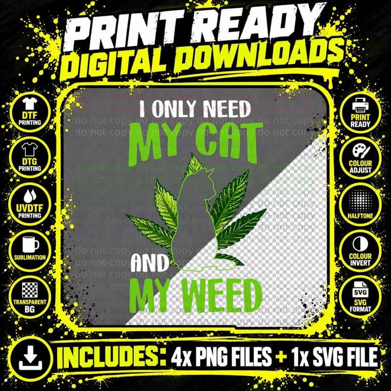 I Only Need My Cat and My Weed Funny- Cat Lover T-Shirt Png SVG Digital Bundle
