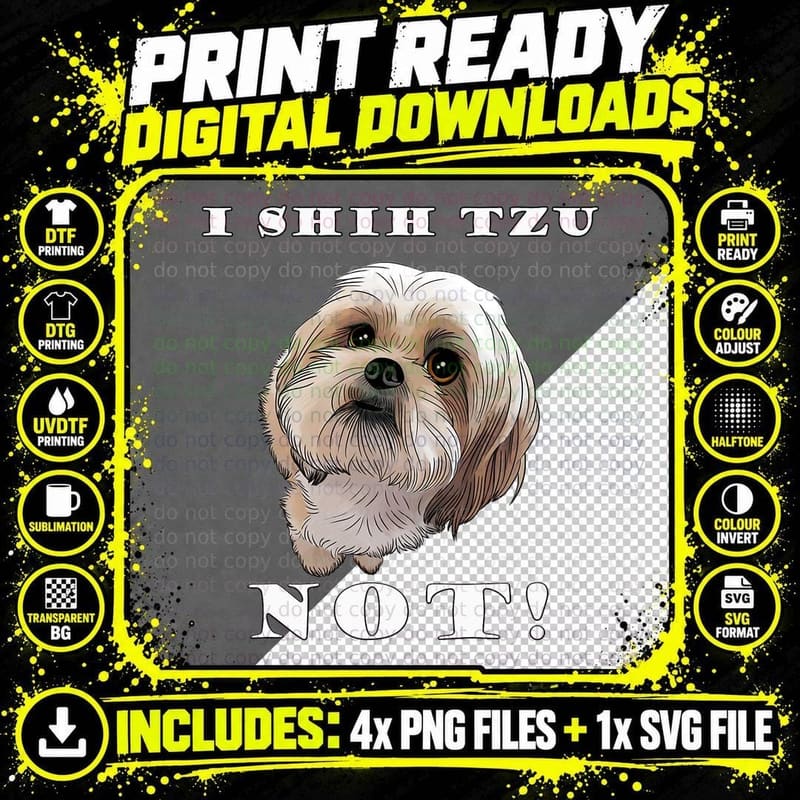I SHIH TZU NOT Dog Puppy Pup Adorable Dog Lover T-Shirt Png SVG Digital Bundle