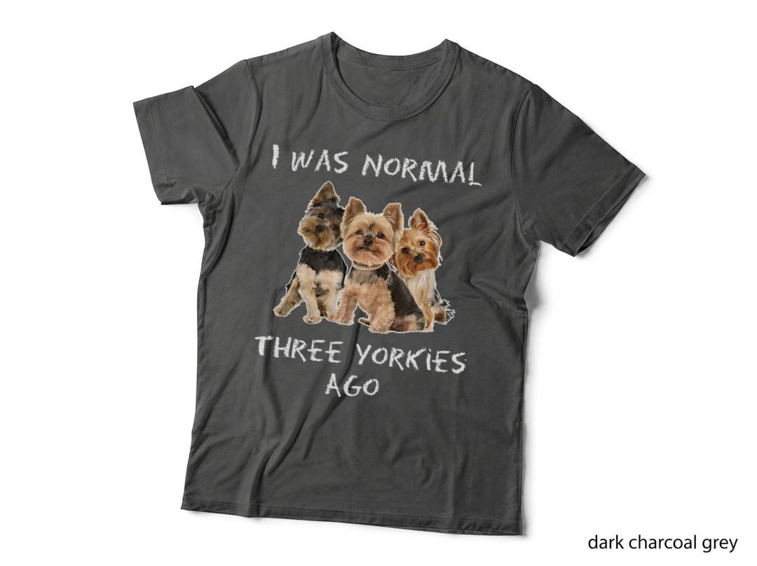 I Was Normal Three Yorkies Ago T-Shirt Funny Dog Shirt