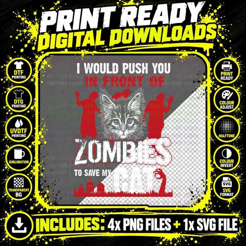 I Would Push You in Front of Zombies to Save My Cat Png SVG Digital Bundle