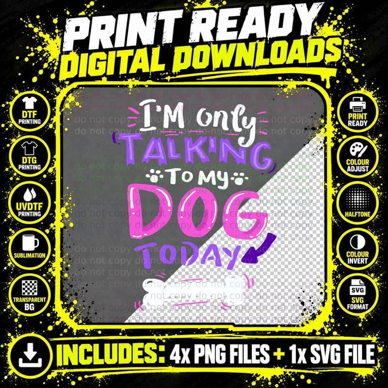I'm Only Talking to My Dog Today T-Shirt - Dog Lover Png SVG Digital Bundle