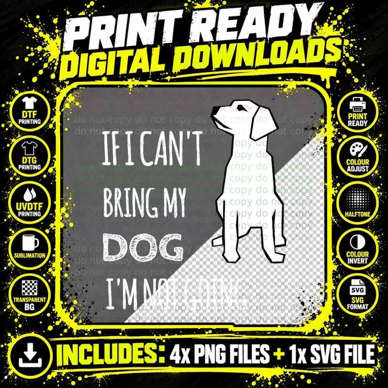 If I Can't Bring My Dog I'm Not Going Funny T-Shirt Png SVG Digital Bundle