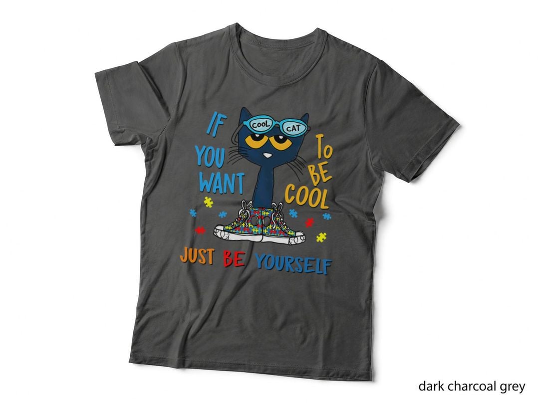 If You Want to Be Cool Just Be Yourself Cat Autism Warrior T-Shirt