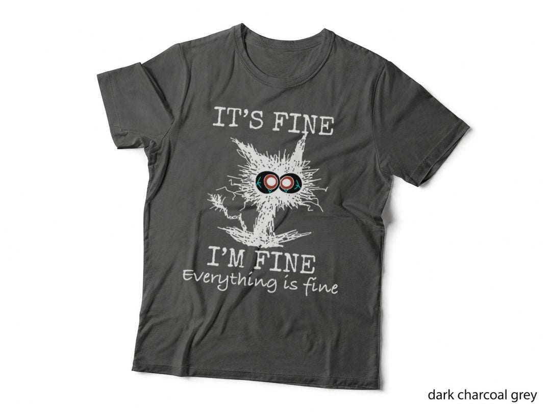 Its Fine I'm Fine Everything Is Fine Funny Cat Dad Cat Mom T-Shirt