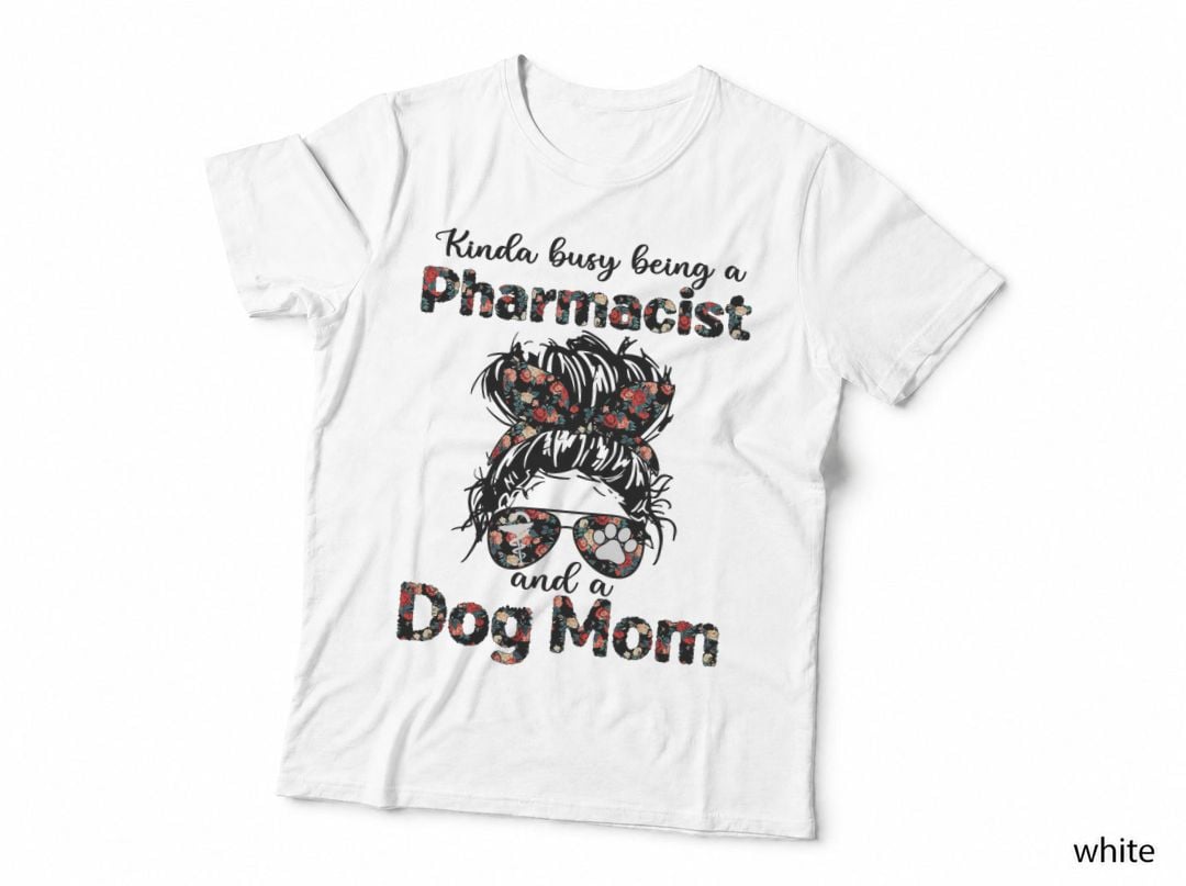 Kinda Busy Being a Pharmacist and a Dog Mom-Dog Lovers. T-Shirt
