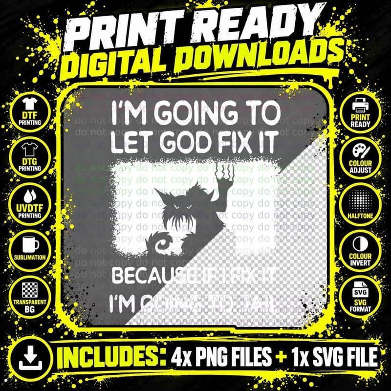 Let God Fix It Because If I Fix It I'm Going to Jail. Png SVG Digital Bundle