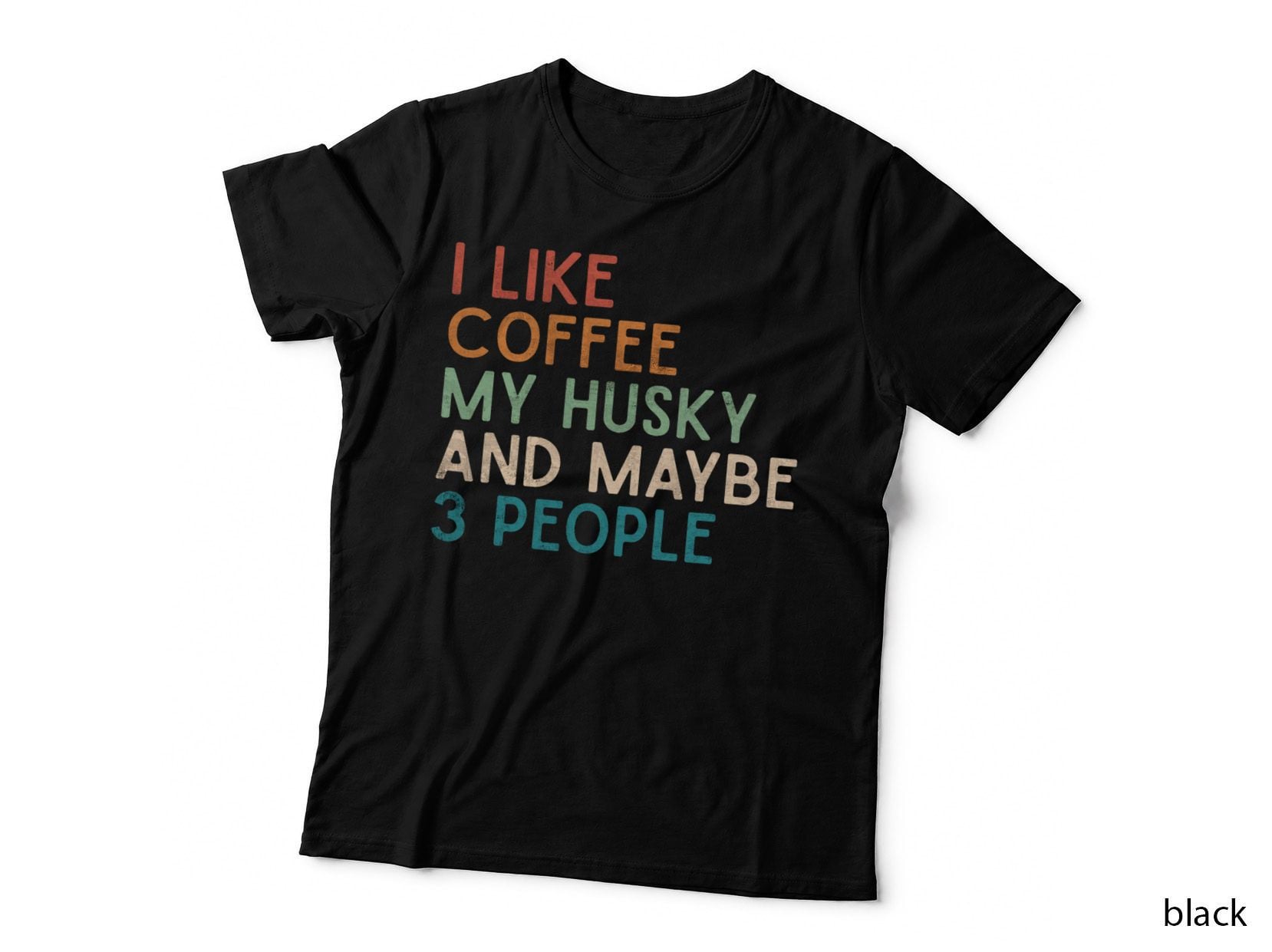 Love Coffee Husky and Maybe 3 People Siberian Husky Dog Mom T-Shirt