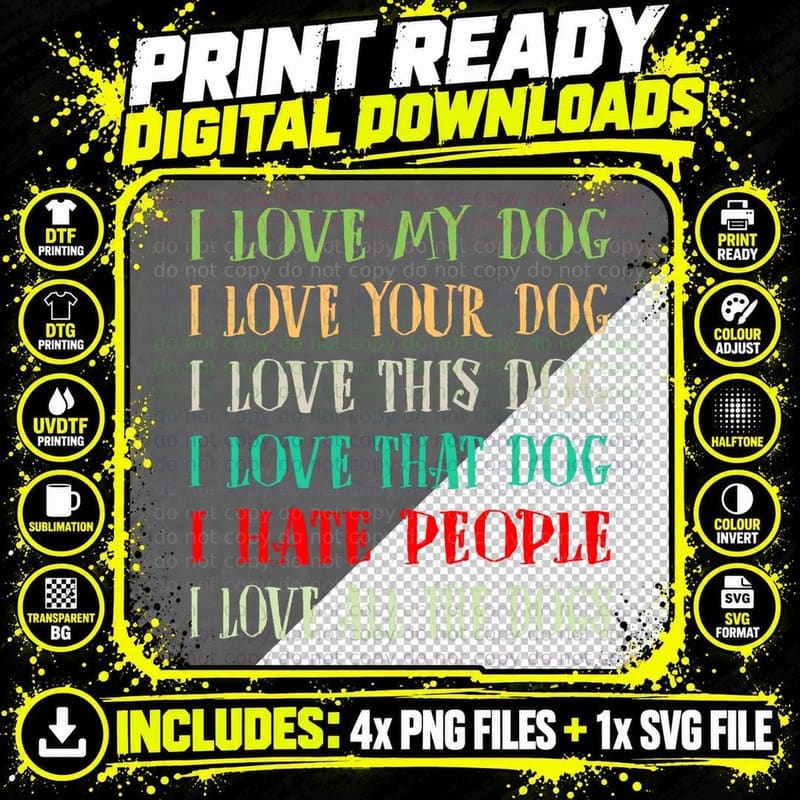 Love My Dog Love Your Dog Love All the Dogs I Hate Png SVG Digital Bundle