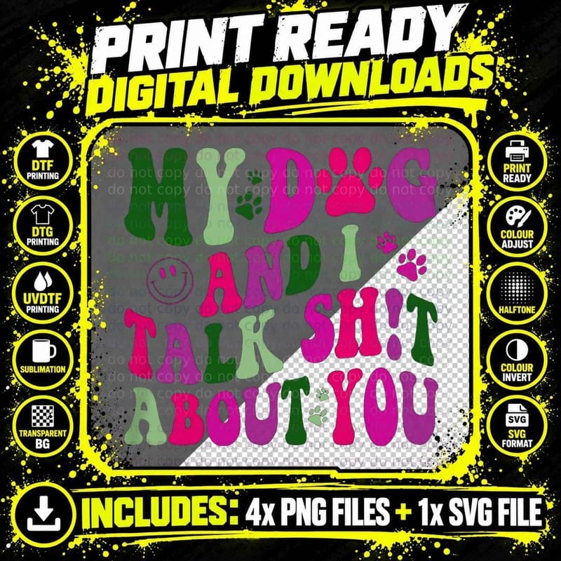 My Dog and I Talk Shit About You Funny Offensive Dog Png SVG Digital Bundle