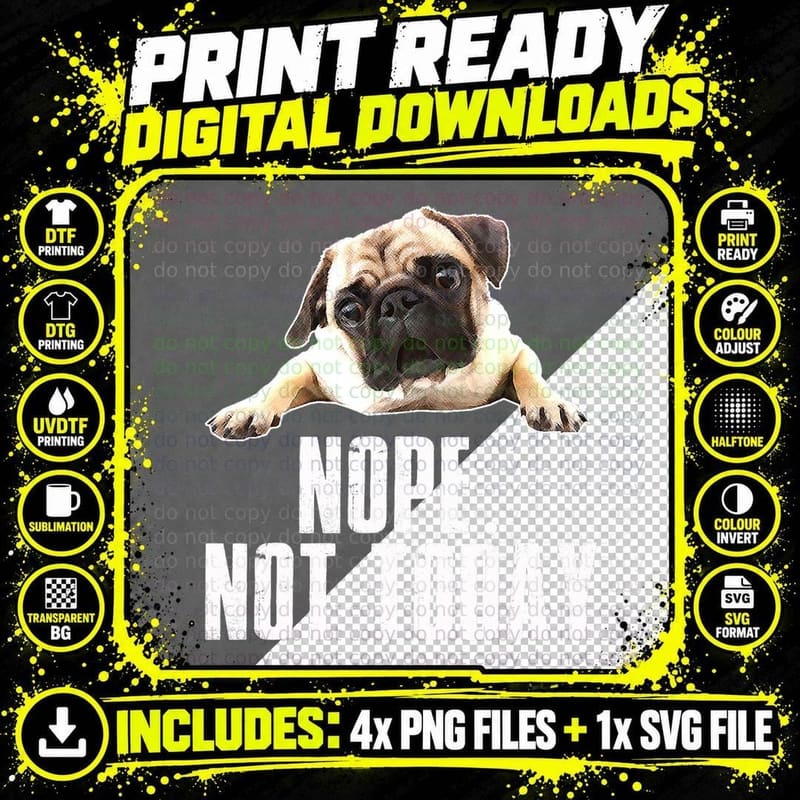 Nope Dog T-Shirt Not Today Pug for Men Women Mom Kids Png SVG Digital Bundle