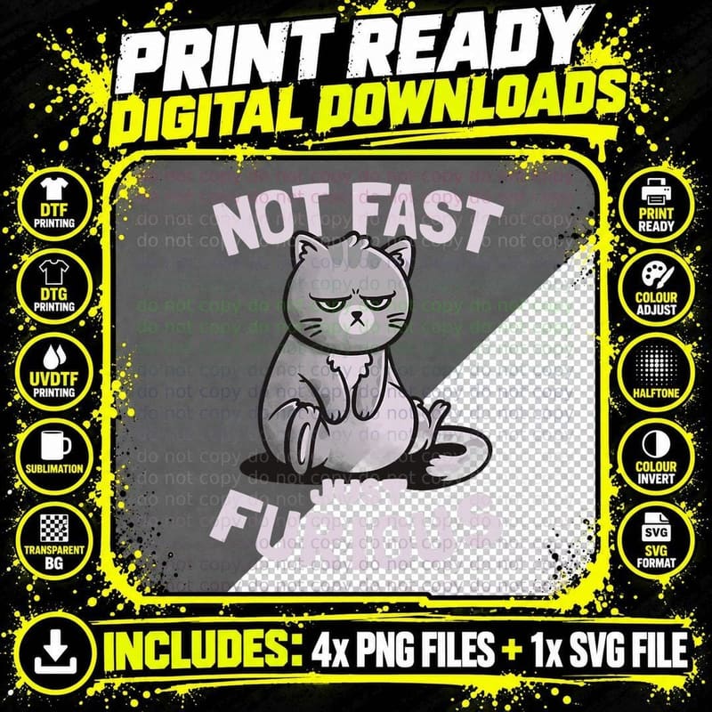 Not Fast Just Furious Cute Funny Cat Gift T-Shirt Png SVG Digital Bundle
