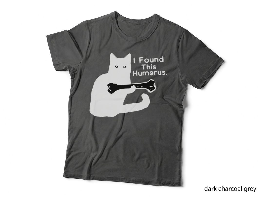 Pun Joke - I Found This Humerus - Humorous Cat Lover T-Shirt
