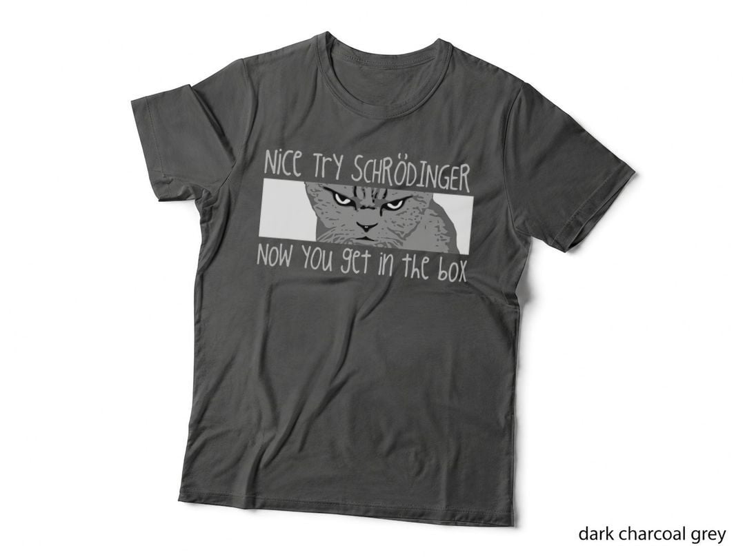 Schrodinger's Cat - Physicist, Funny Quantum Physics T-Shirt