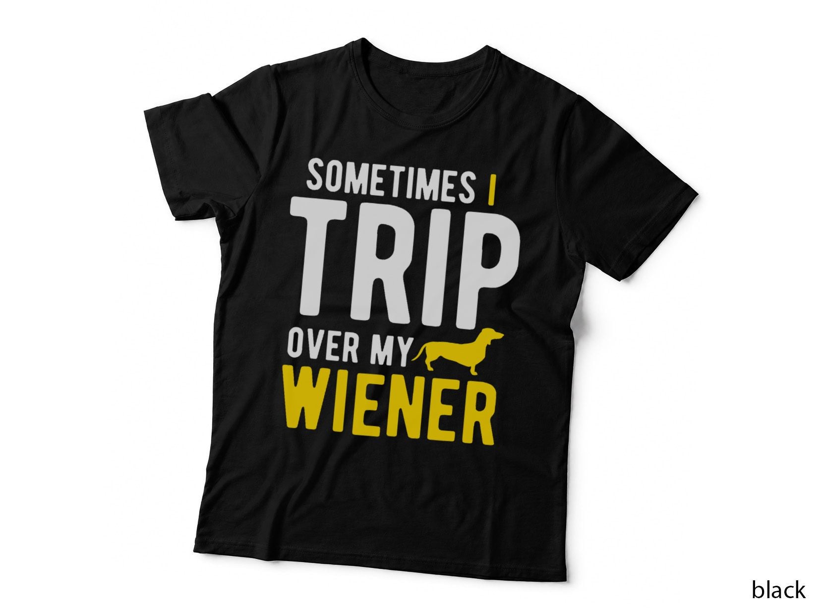 Sometimes I Trip Over My Wiener Funny Dachshund Dog Wiener T-Shirt