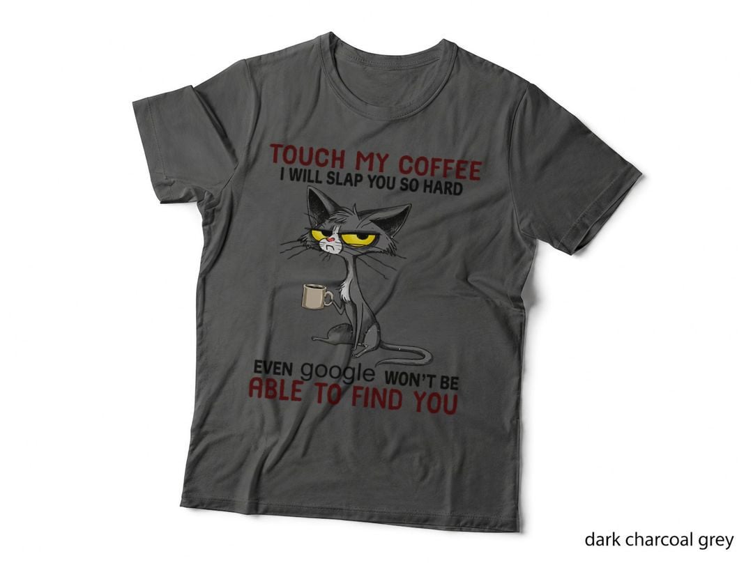 Touch My Coffee I Will Slap You So Hard Funny Cat Lover Gift T-Shirt