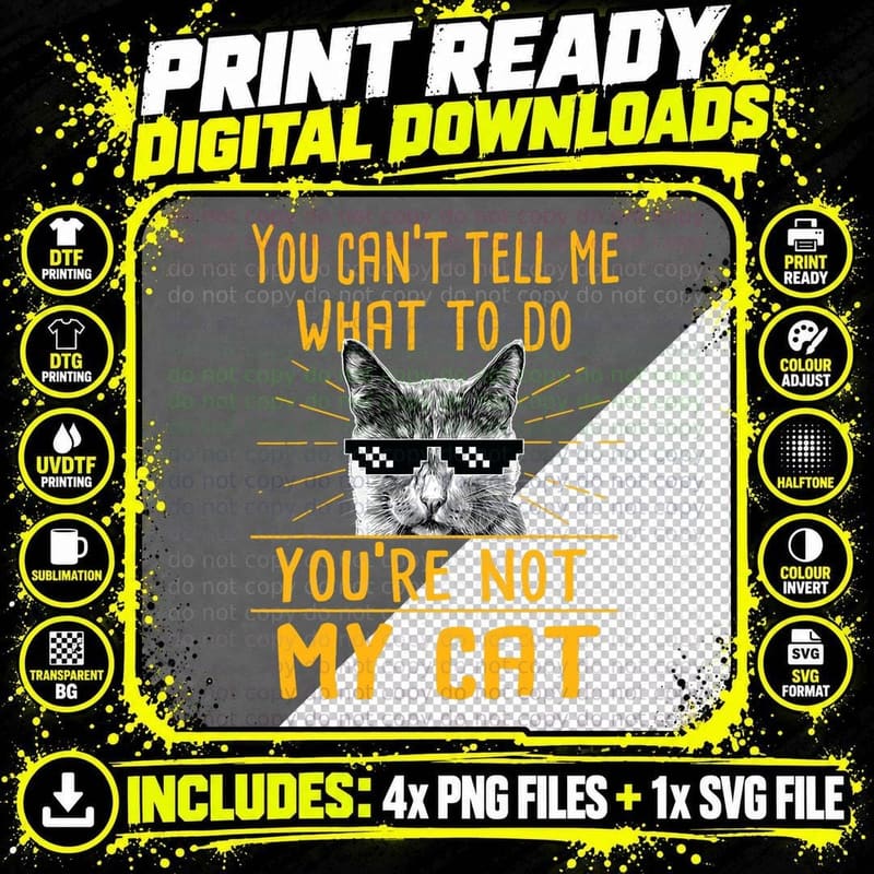 You Can't Tell Me What to Do - Funny Cat Lover Kitten Png SVG Digital Bundle