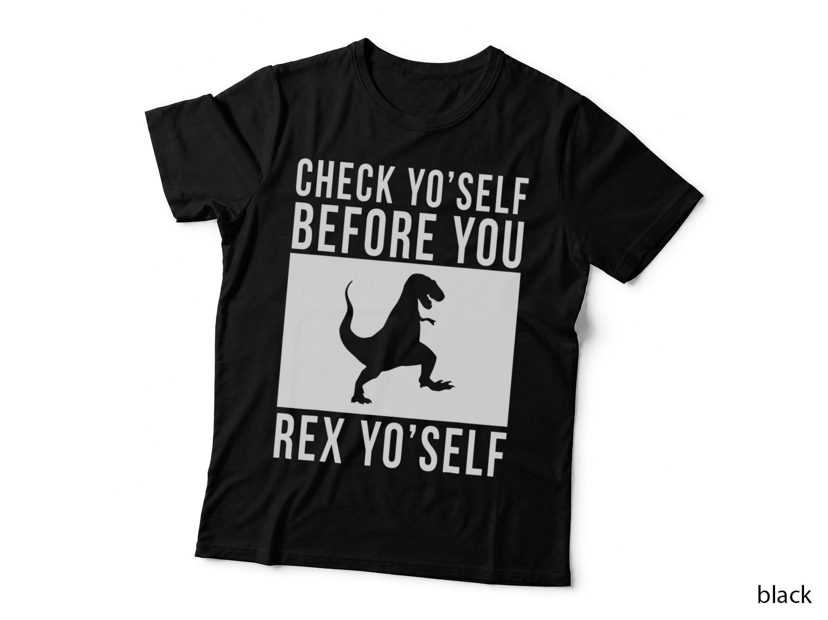 Check Yo'self Before You Rex Yo'self T-Shirt T-Rex Dinosaur
