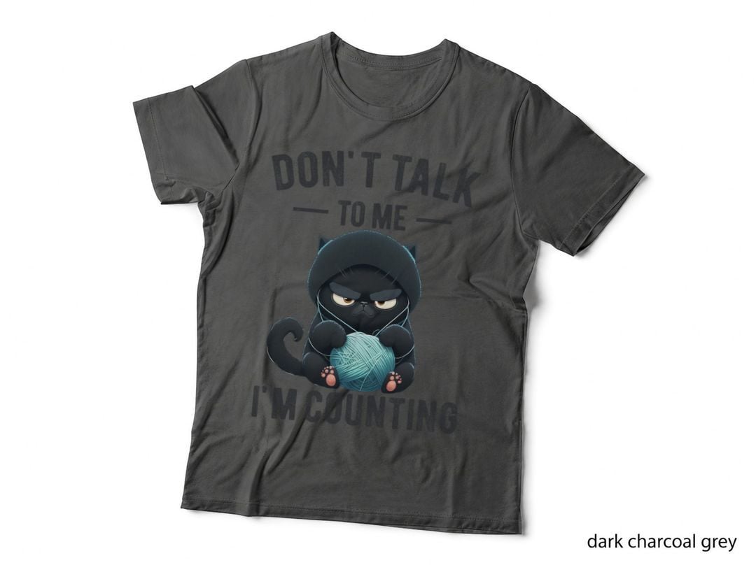 Don't Talk to Me I'm Counting Cat Knits Hand Knitting Funny T-Shirt