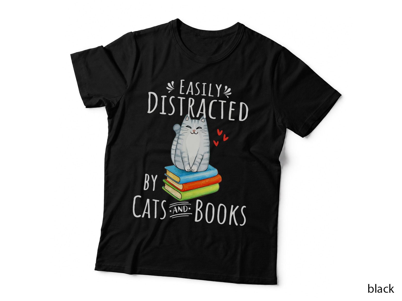 Easily Distracted by Cats and Books - Funny Cat & Book Lover T-Shirt