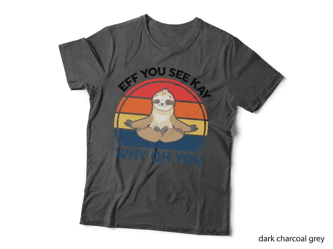 Eff You See Kay Why Oh You Sloth Yoga T-Shirt