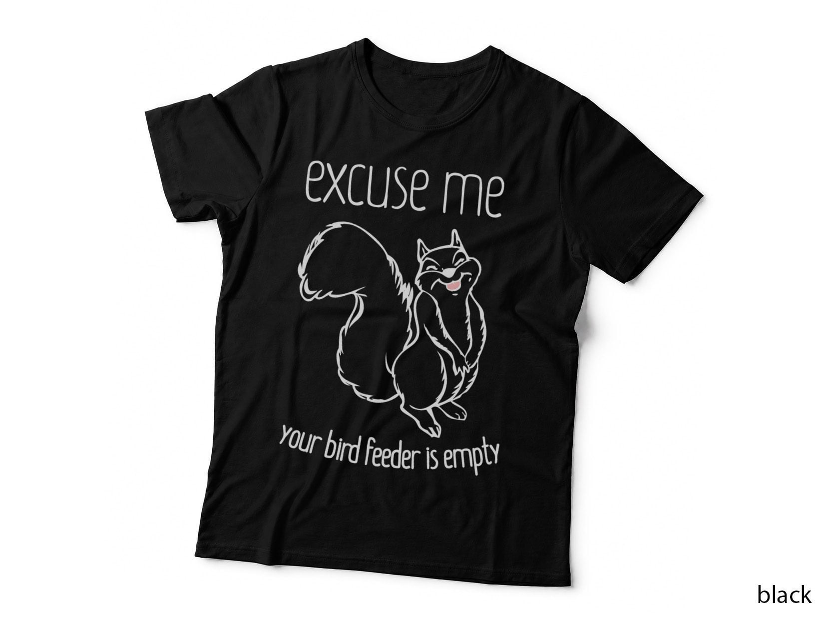 Excuse Me Your Bird Feeder Is Empty-Bird Lover T-Shirt