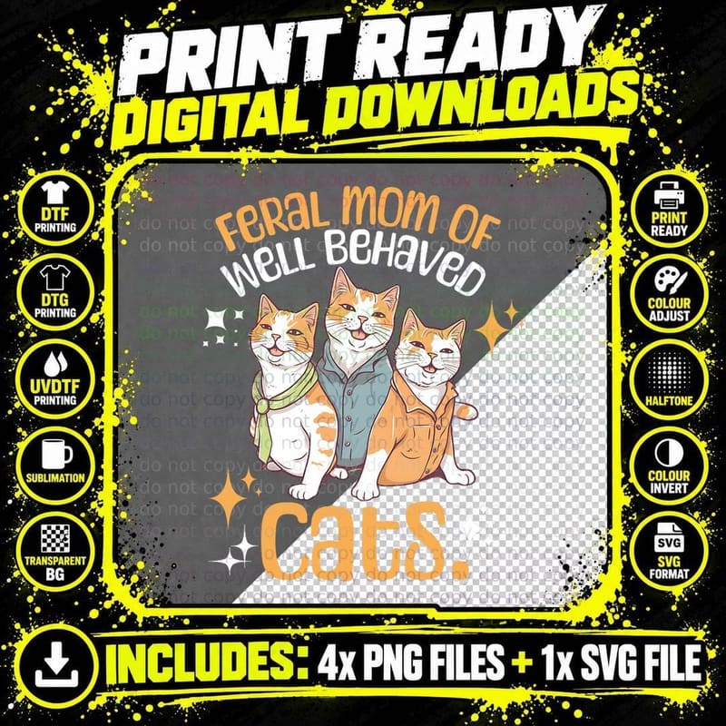 Feral Mom of Well Behaved Cats Funny Cat Mom Mother's Png SVG Digital Bundle