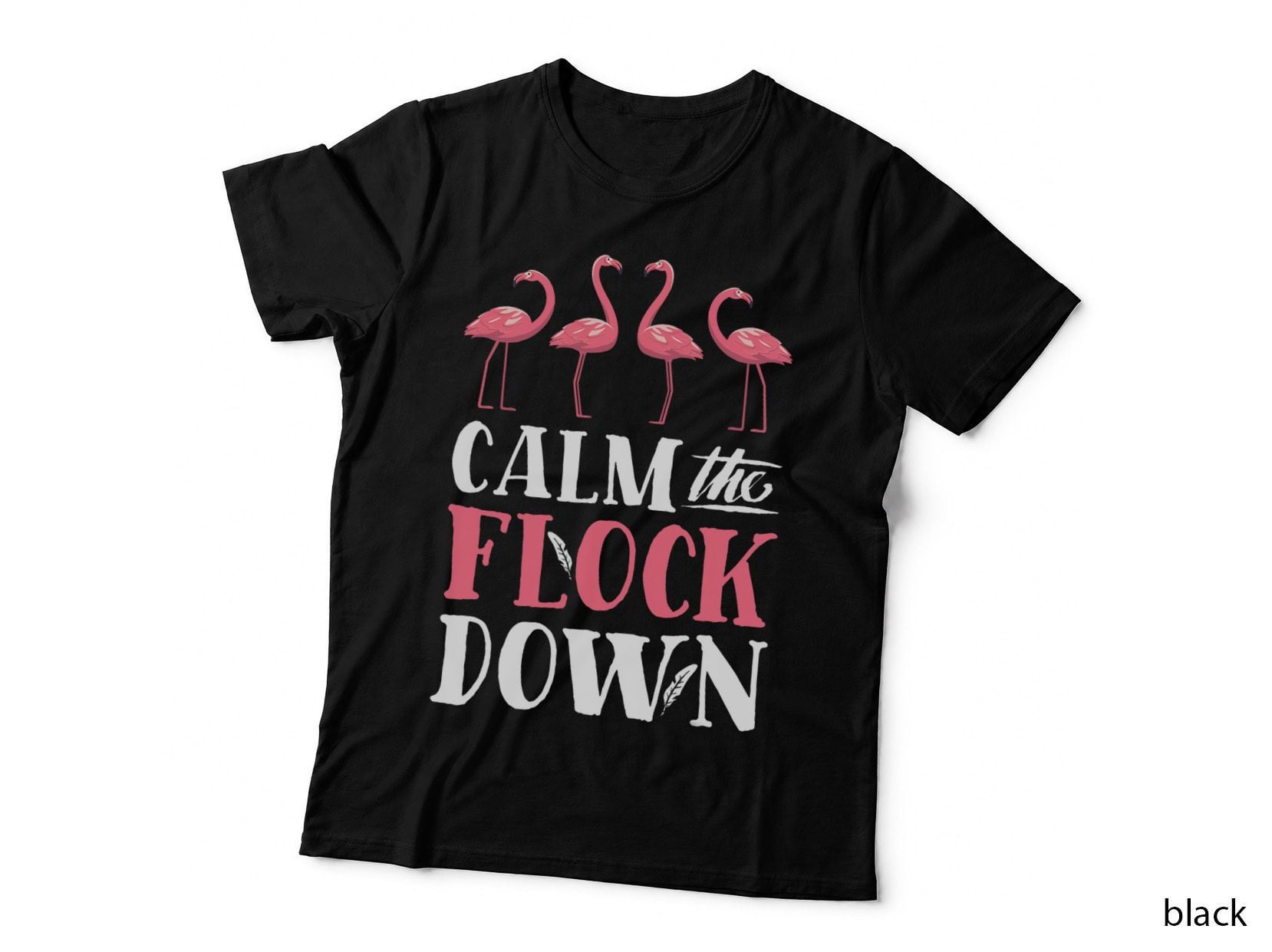 Flamingo Calm the Flock Down Funny Pink Bird Lovers Summer T-Shirt