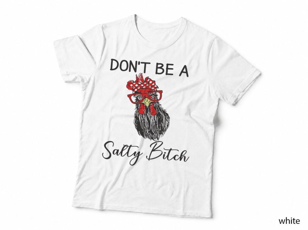 Funny Chicken Mom Don't Be a Salty Bitch Chicken Farmer T-Shirt