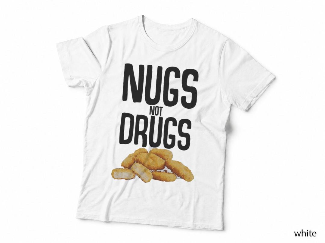 Funny Nugs Not Drugs Cool Chicken Nuggets Gift Eater Lover T-Shirt