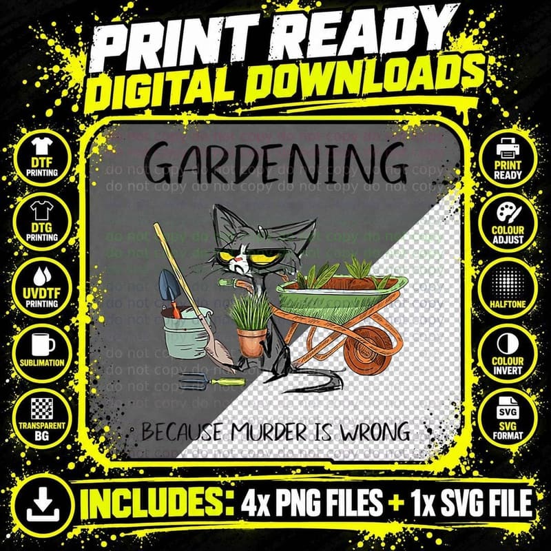 Gardening Because Murder Is Wrong Funny Cat Gardening Png SVG Digital Bundle