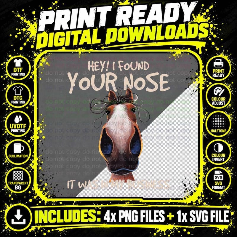 Hey I Found Your Nose It Was in My Business Horse Lovers Png SVG Digital Bundle