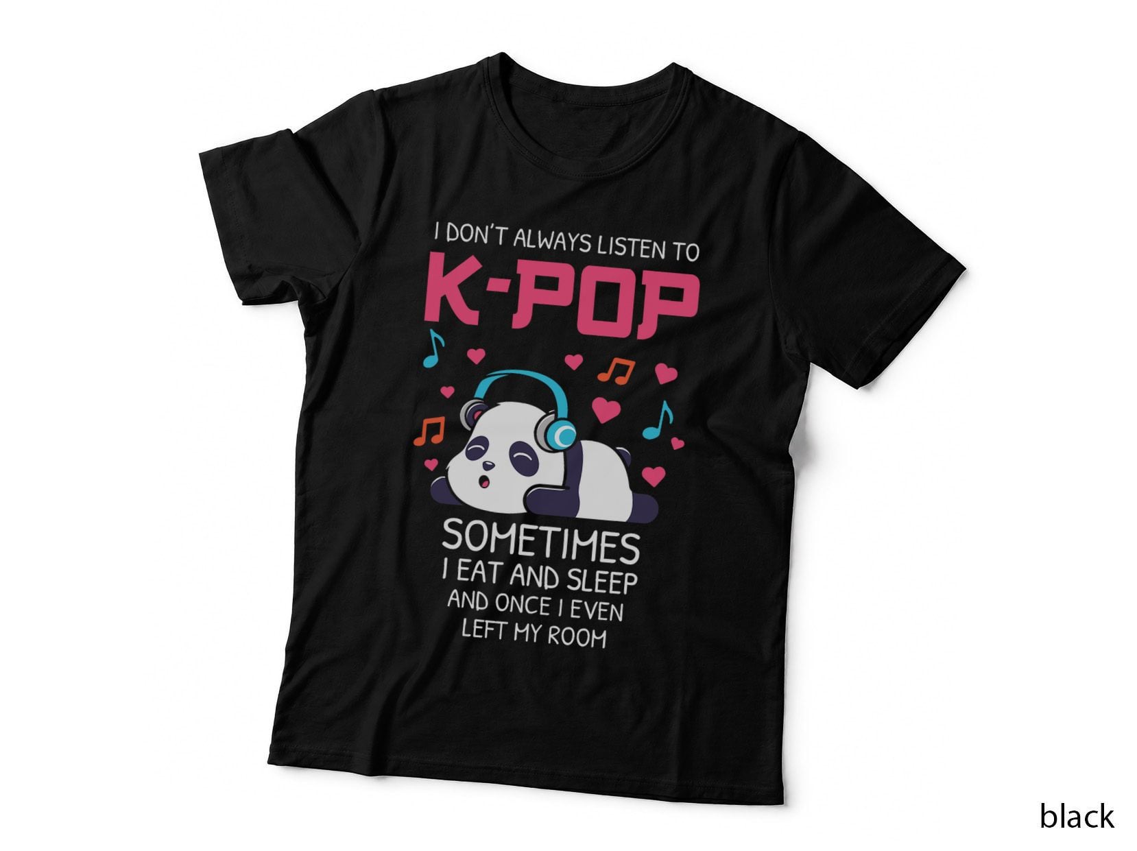 I Don't Always Listen to K-Pop Teens Girls Kpop Music Panda T-Shirt