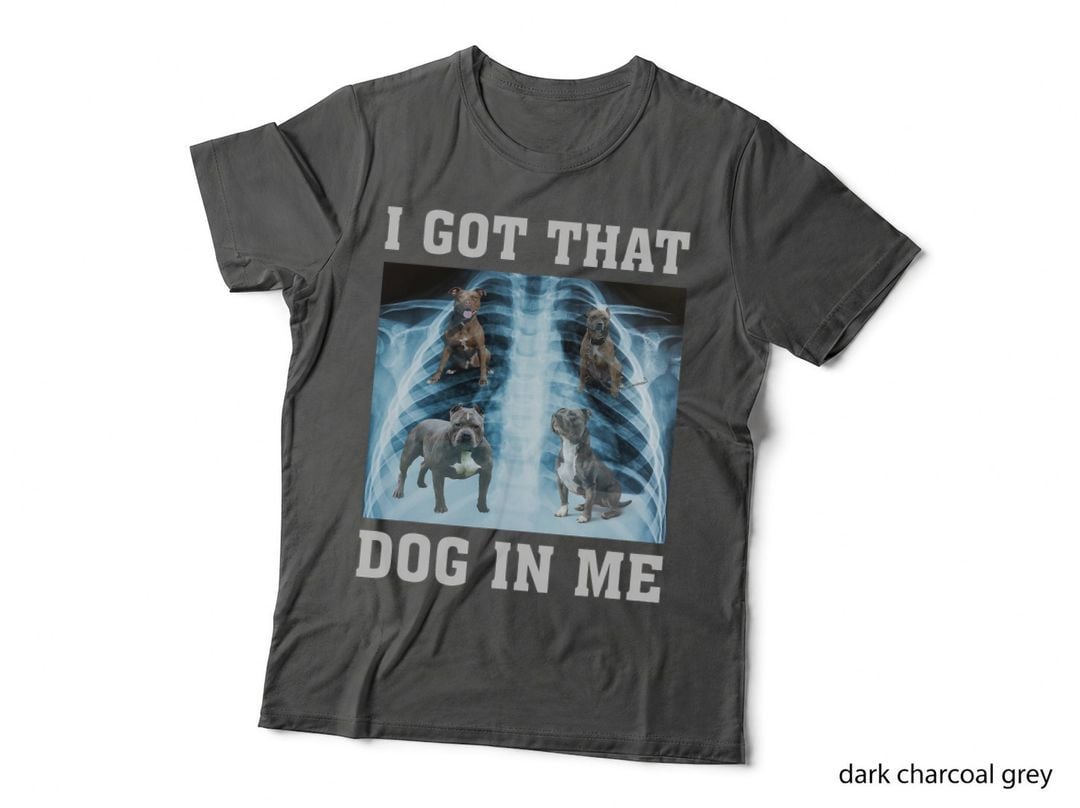 I Got That Dog in Me Xray Meme Big Dog Owner Dad Pitbull T-Shirt