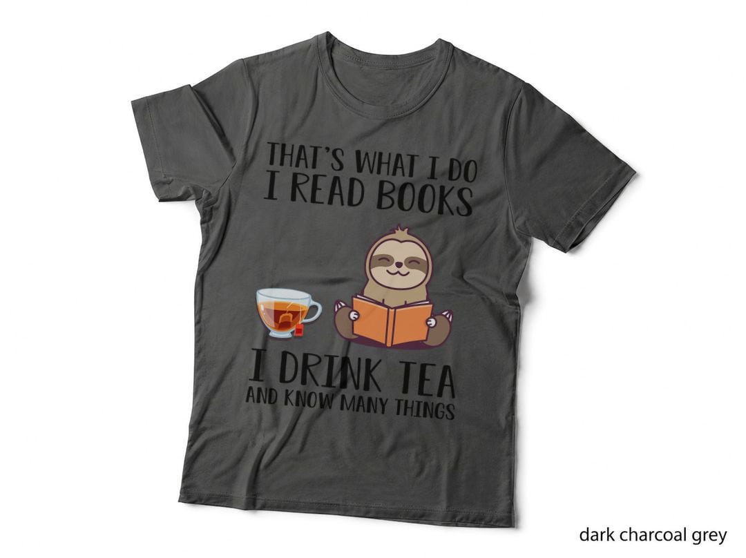 I Read Books Drink Tea and Know Many Things Sloth T-Shirt