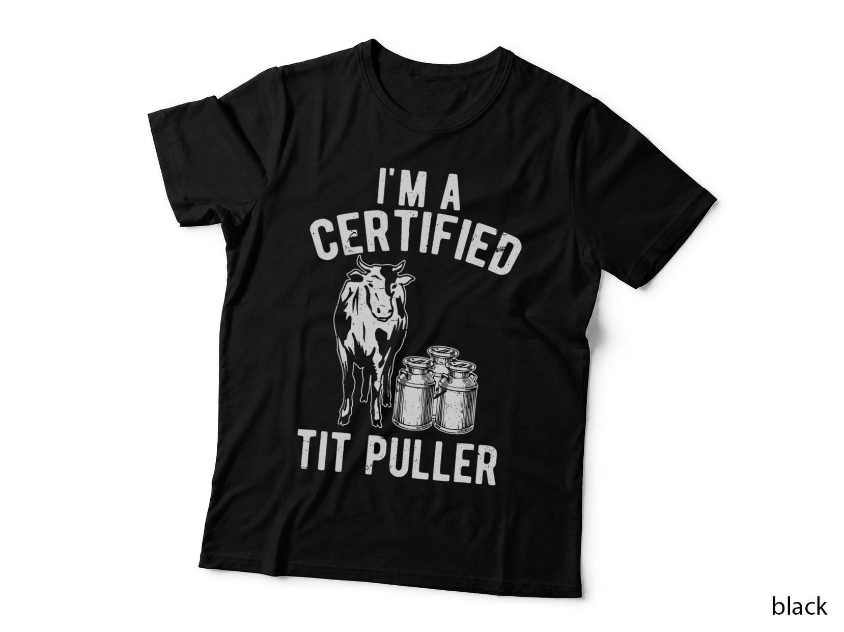 I'm a Certified Tit Puller Funny Dairy Cow Farmer Gift T-Shirt