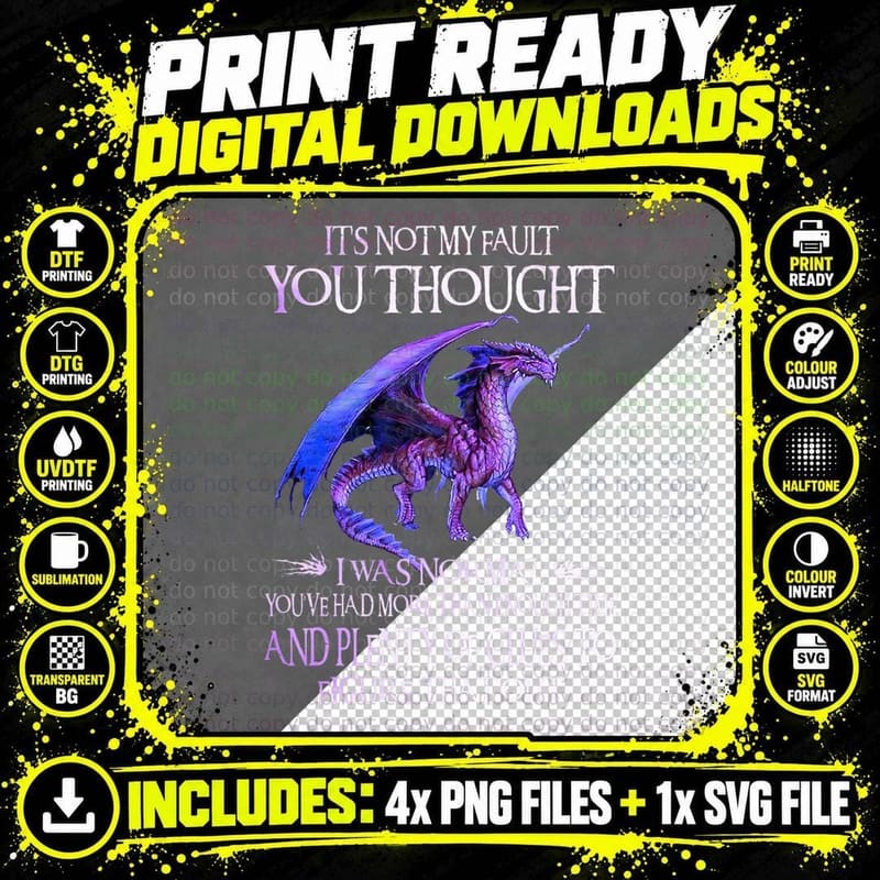 It's Not My Fault You Thought I Was Normal Fun Dragon Png SVG Digital Bundle