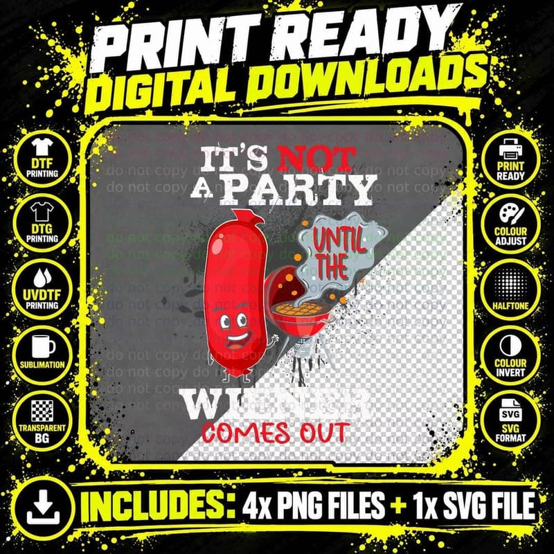 It's Not a Party Until the Wiener Comes Out Hot Dog BBQ Png SVG Digital Bundle