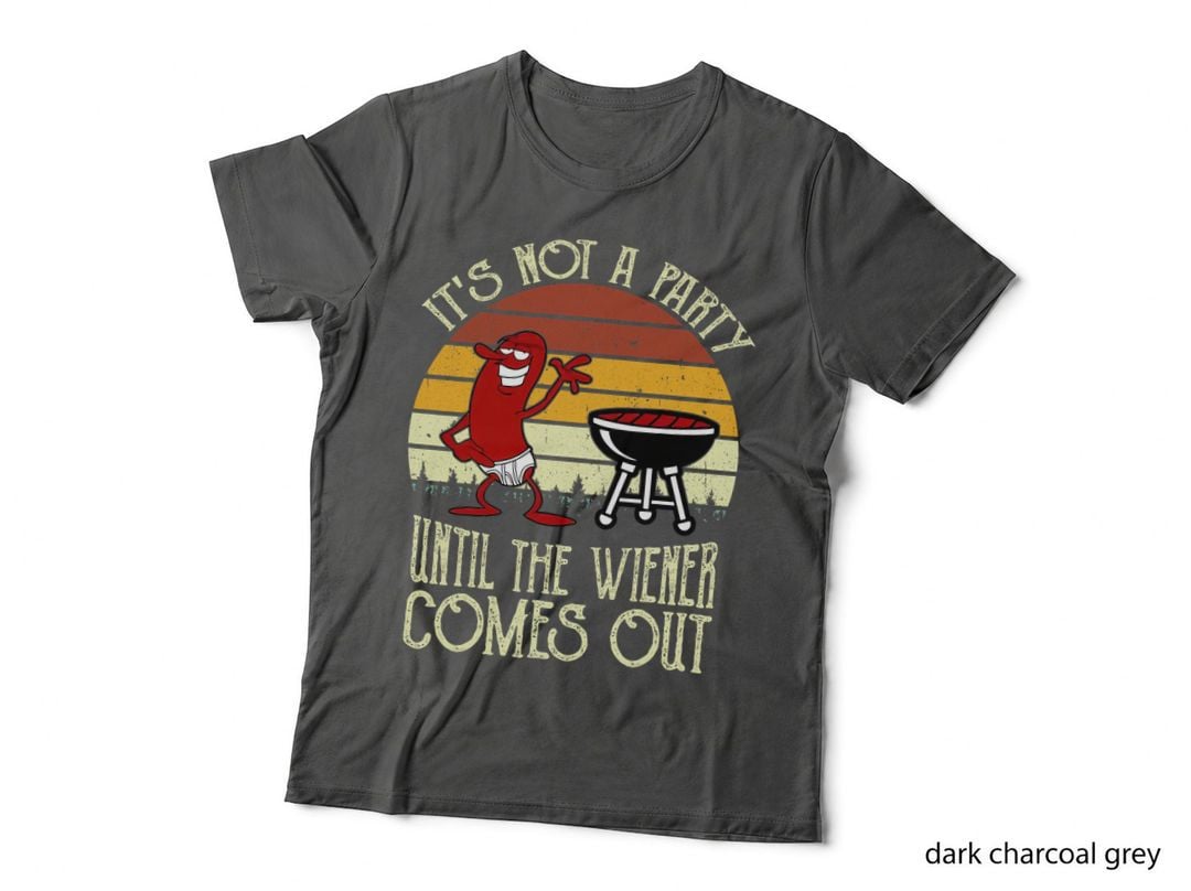 It's Not a Party Until the Wiener Comes Out Hot Dog BBQ T-Shirt
