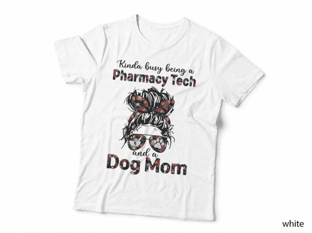 Kinda Busy Being a Pharmacy Tech and Dog Mom Messy Bun T-Shirt