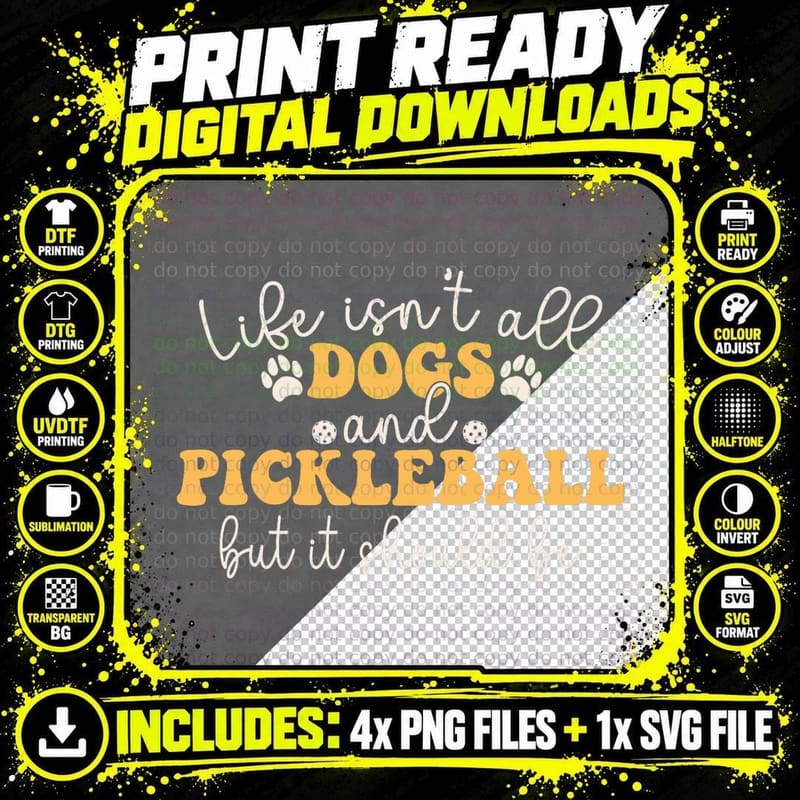 Life Isn't All Dogs and Pickleball Player - Pickleball Png SVG Digital Bundle