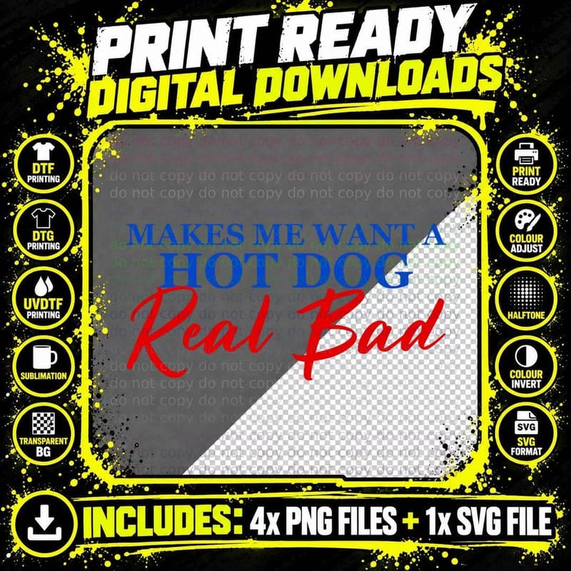Makes Me Want a Hot Dog Real Bad Funny Sarcasm Goes Hard Png SVG Digital Bundle