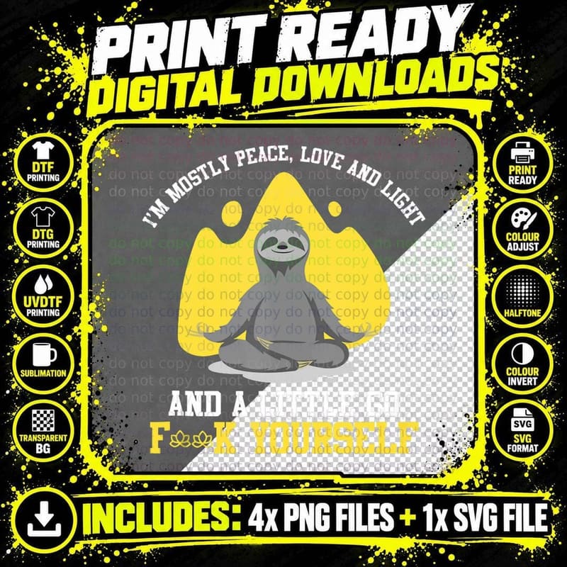 Mostly Peace, Love and a Little Go Fuck Yourself Sloth Png SVG Digital Bundle